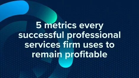 Five metrics every successful professional services firm uses to remain profitable